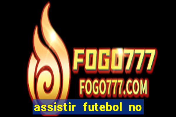 assistir futebol no premiere gratis